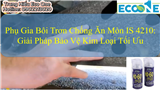 Phụ Gia Bôi Trơn Chống Ăn Mòn IS 4210: Giải Pháp Bảo Vệ Kim Loại Tối Ưu